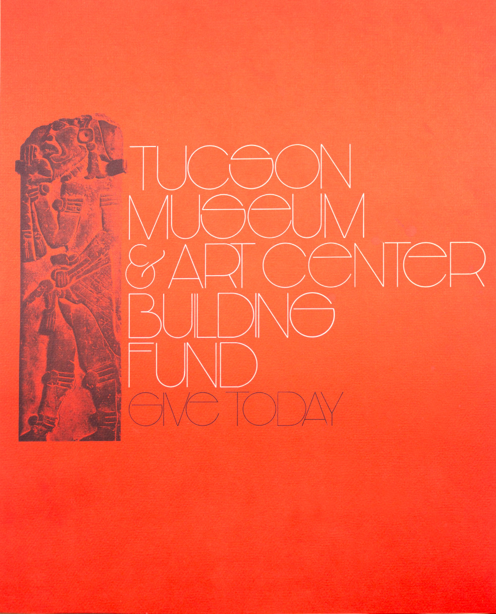 A bright orange poster with white text reading “Tucson Museum & Art Center Building Fund, Give Today.” To the left of the text is a black-and-white photograph of the Veracruz stone slab.