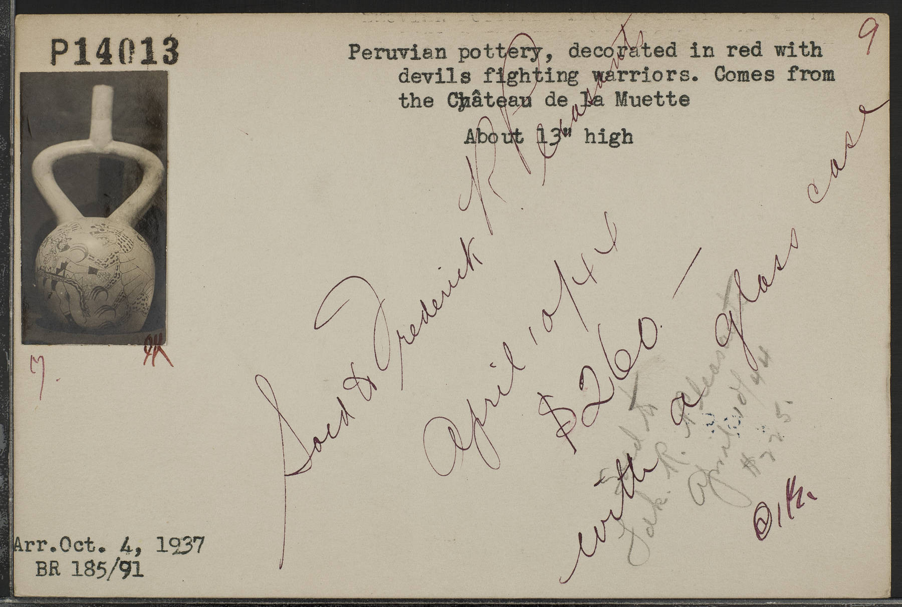 A catalog card numbered P14013 with an image of a Peruvian ceramic vessel. It is dated October 4, 1937, and reads “Peruvian pottery, decorated in red with devils fighting warriors. Comes from the Château de la Muette. About 13” high.” Handwritten over top, it reads “Sold to Frederick R. Pleasants, April 10, ’44. $260 with a glass case.”