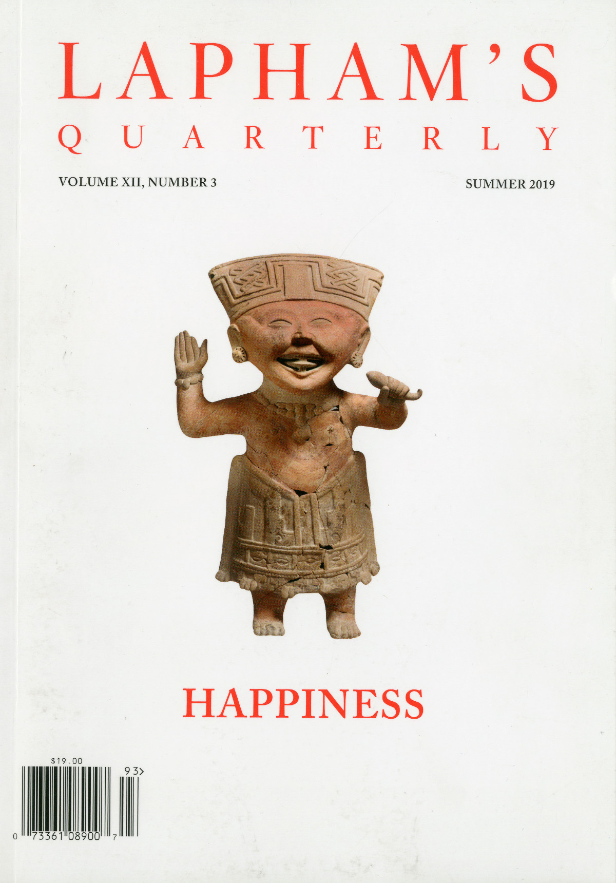 The cover of a magazine dated Summer 2019. Red text across the top and bottom reads: Lapham’s Quarterly  Happiness In the center of the page, an orange-colored ancient ceramic figurine stands with a decorative headdress and skirt, holding up both hands and smiling widely.